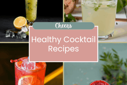 Healthy Cocktail Recipes That Still Taste Delicious